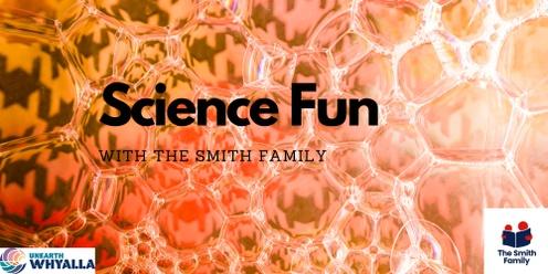Science Fun with The Smith Family