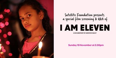 'I am Eleven' Film Screening and Q&A Presented by Satellite Foundation