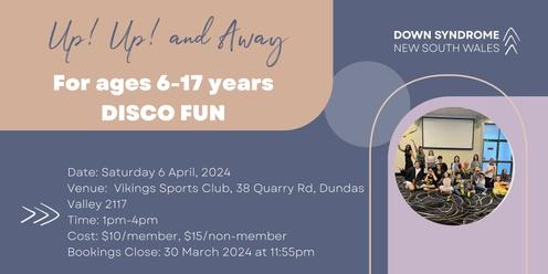  Up Up & Away Disco Fun (For Ages 6-17 with Down syndrome and their Families/Carers)