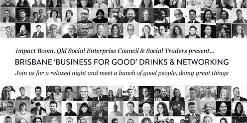 Brisbane 'Business For Good' Drinks & Networking
