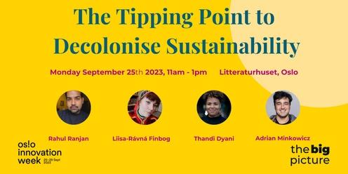 The Tipping Point to Decolonise Sustainability