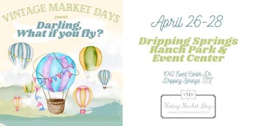 Vintage Market Days® Greater Austin - Darling, What if you fly?