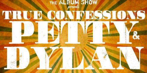 The Album Show Presents: True Confessions – The Music of Tom Petty and Bob Dylan