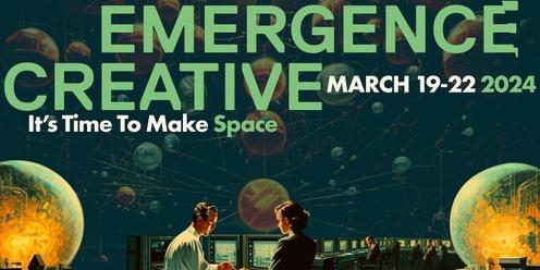 Emergence Creative 19-22 March 2024 
