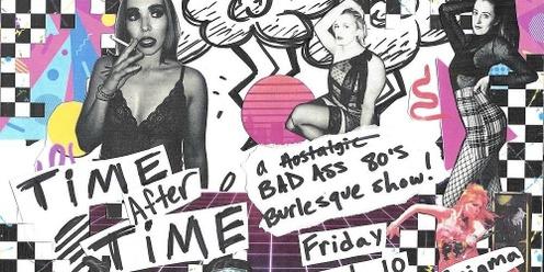 Time after Time - An 80's Burlesque Show