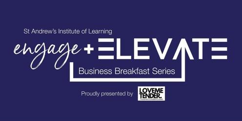 'Engage and Elevate' 2024 Business Breakfast Series #1
