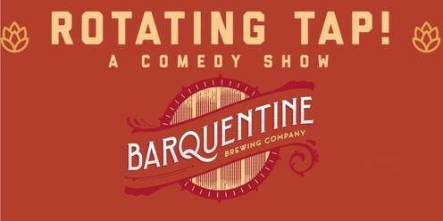 Rotating Tap Comedy @ Barquentine Brewing Company