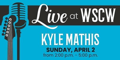 Kyle Mathis Live at WSCW April 2