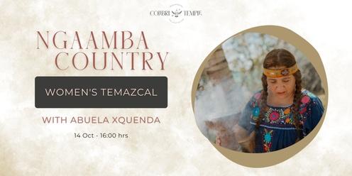 Ngaamba Country ✦ Women's Temazcal with Abuela Xquenda