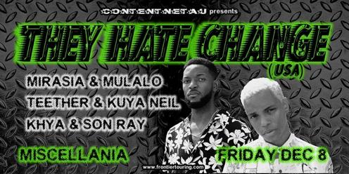 CONTENT.NET.AU presents They Hate Change (USA) w/ Mulalo & Mirasia (MC set), Teether & Kuya Neil, Khya & Son Ray