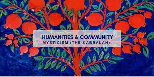 Humanities & Community: Mysticism (The Kabbalah) 