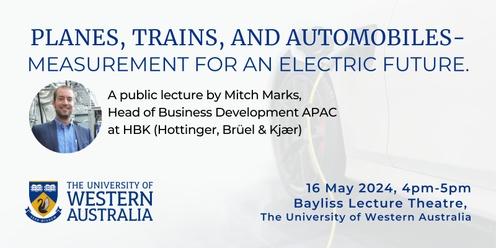 Planes, trains, and automobiles - measurement for an electric future. Public Lecture by Mitch Marks