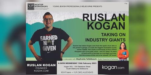 Ruslan Kogan - TAKING ON INDUSTRY GIANTS