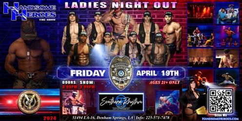 Denham Springs, LA - Handsome Heroes: The Show! "The Best Ladies' Night of All Time!"