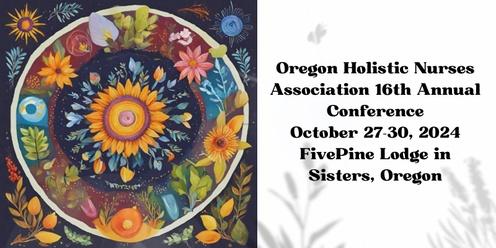 Oregon Holistic Nurses Association 16th Annual Conference