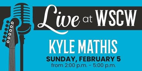 Kyle Mathis Live at WSCW February 5