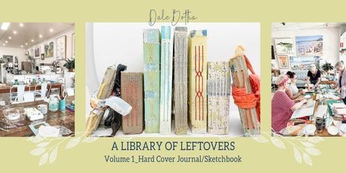 A Library of Leftovers_Volume 1: Handmade Book with Hard Cover