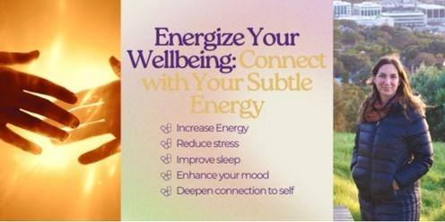 Energize Your Wellbeing: Connect with Your Subtle Energy