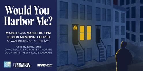"Would You Harbor Me?" - a joint concert by the West Village Chorale and the NYC Master Chorale