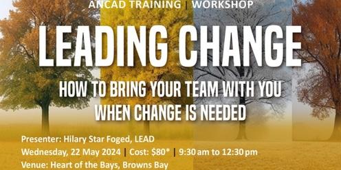 Leading Change: How to bring your team with you when change is needed (in-person workshop)