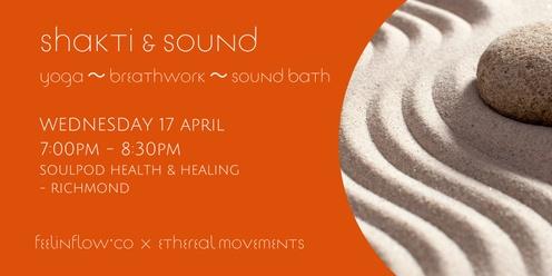 Shakti & Sound  - Yoga + Breathwork + Sound Bath (April)