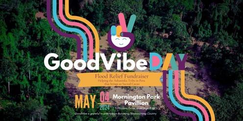 GoodVibe Day 4 May 2024 - Flood Relief Fundraiser