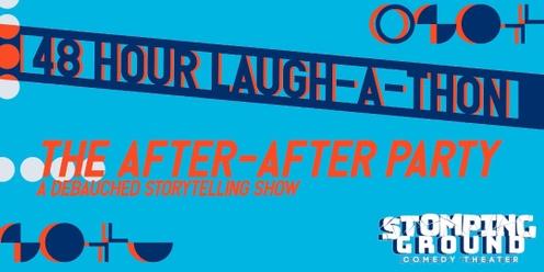 48 Hour Laugh-A-Thon: The After-After Party