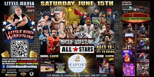 Fairhaven, MA - Micro-Wrestling All * Stars: Round 2! Show #2 Ages 18+! Little Mania Rips Through the Ring!