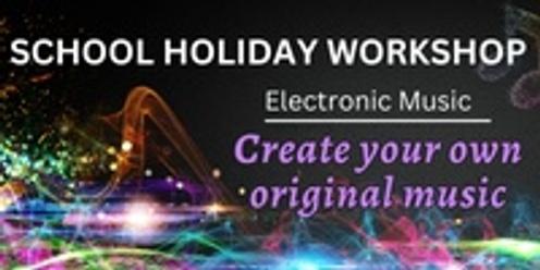 SCHOOL HOLIDAY ELECTRONIC MUSIC WORKSHOP 