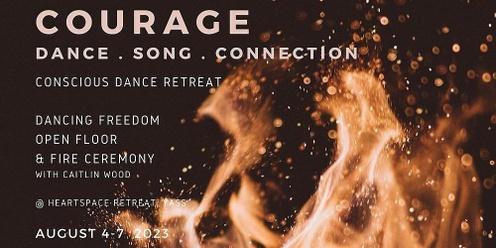 COURAGE - dance . song . connection - conscious dance retreat with Caitlin