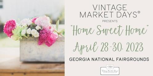 Vintage Market Days® of Central Georgia presents "Home Sweet Home"