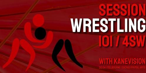 MELBOURNE Session Wrestling 101 4SW w/ Kane Vision