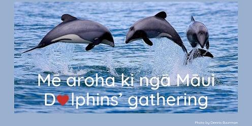 Mē aroha ki ngā Māui Dolphin gathering