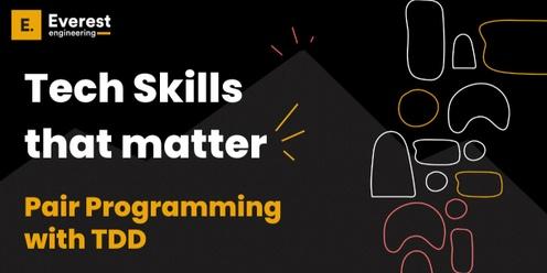 Tech Skills that matter: Pair programming with TDD