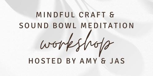 Mindful Craft & Sound Bowl Meditation Workshop