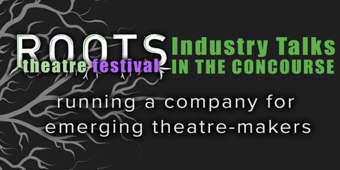 ROOTS Industry Talks | Running a company for emerging theatre-makers