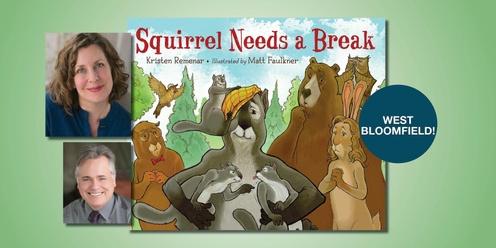 Squirrel Needs a Break Storytime with Kristen Remenar and Matt Faulkner