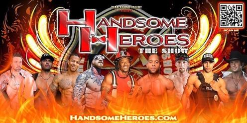 Humble, TX - Handsome Heroes The Show: The Best Ladies' Night of All Time!