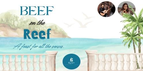 Beef on the Reef - A Feast for all the Senses