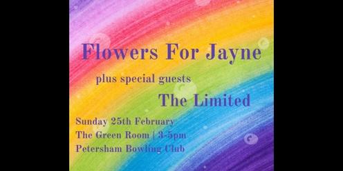 FLOWERS FOR JAYNE + THE LIMITED