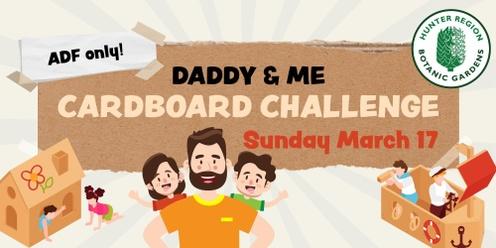 ADF Daddy & Me - Cardboard Challenge