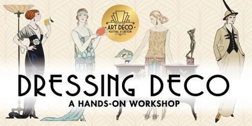 Dressing Deco: A Hands-on Workshop
