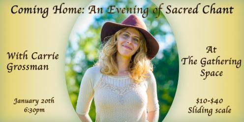 Coming Home: An Evening of Sacred Chant with Carrie Grossman at The Gathering Space