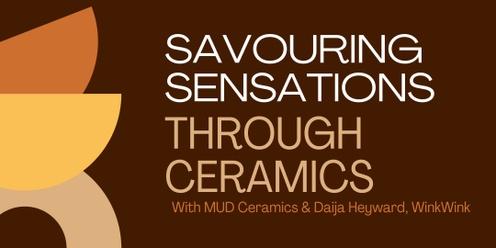 Savouring Sensations Through Ceramics 