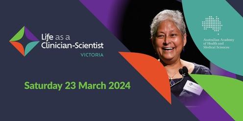 2024 Life as a Clinician-Scientist Victorian Symposium