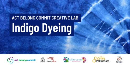 Act Belong Commit Creative Lab: Indigo Dyeing