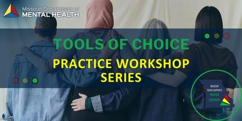Tools of Choice Practice Workshops (Four Part Training Series) 3/2/24 9am H-K