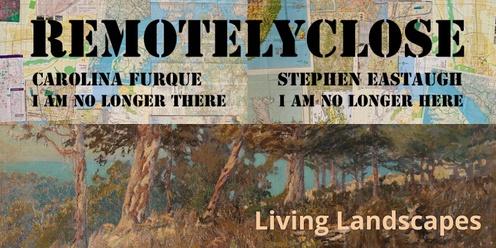 OPENING NIGHT: REMOTELYCLOSE | Living Landscapes