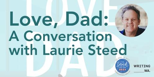Love, Dad: A Conversation with Laurie Steed