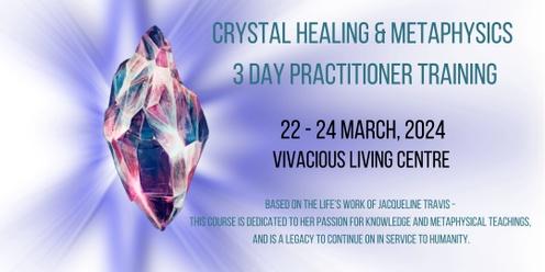 Crystal Healing & Metaphysics 3 Day Practitioner Training